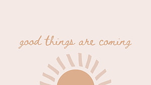 Good Things Are Coming Minimalist Sun Illustration Desktop Wallpaper HD wallpaper