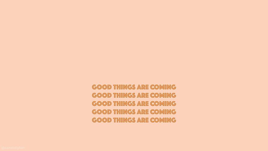 Good Things Are Coming Repeated Text On Peach Background HD wallpaper