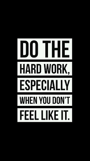 Motivational Quote Wallpaper: Do The Hard Work Especially When You Don't Feel Like It HD phone wallpaper