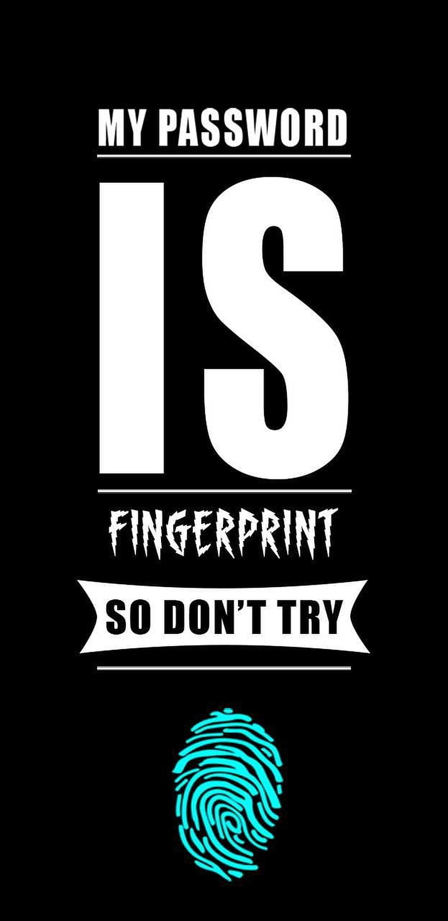 My Password Is Fingerprint So Don't Try Black Typography Quote Wallpaper HD phone wallpaper