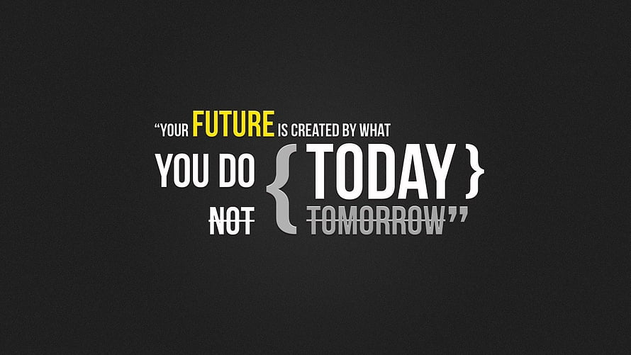 Motivational Quote Wallpaper: Your Future Is Created By What You Do Today HD wallpaper