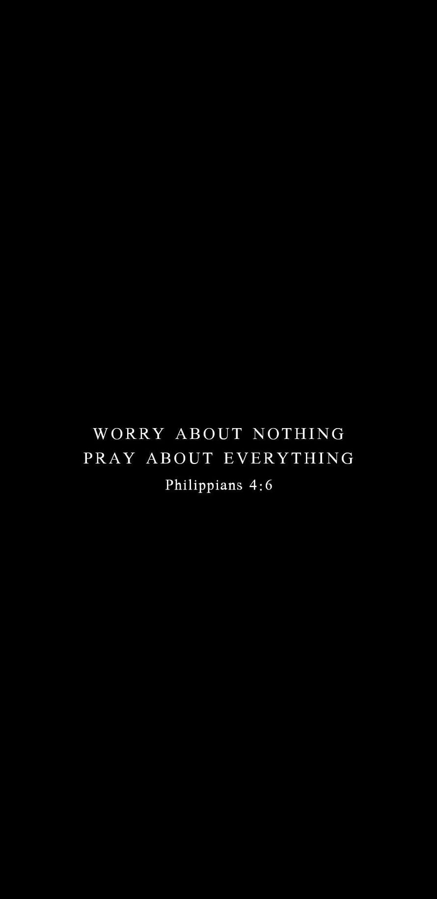 Philippians 4:6 Worry About Nothing Pray About Everything Bible Verse Wallpaper HD phone wallpaper