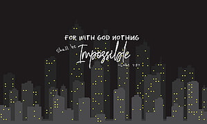 Inspirational Bible Verse Luke 1:37 With God Nothing Shall Be Impossible City Skyline HD wallpaper