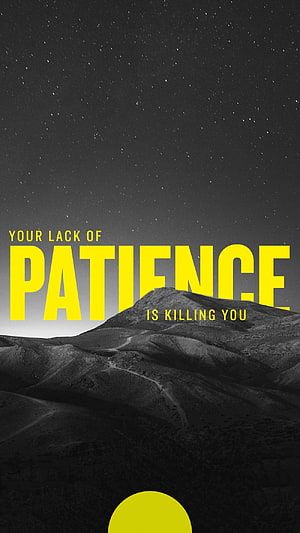 Motivational Quote Poster: Your Lack of Patience Is Killing You Over Dark Mountain Landscape HD phone wallpaper