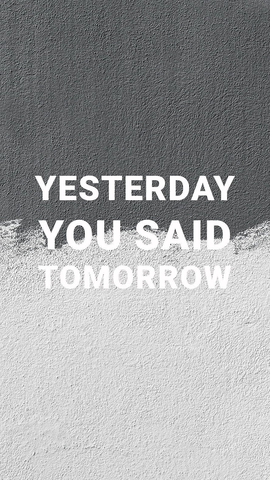 Yesterday You Said Tomorrow Quote On Textured Concrete Wall HD phone wallpaper