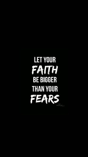 Let Your Faith Be Bigger Than Your Fears Inspirational Quote Wallpaper HD phone wallpaper