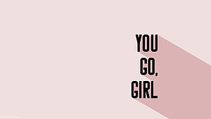 You Go Girl Minimalist Typography Wallpaper With Long Shadows HD wallpaper