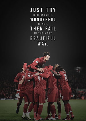 Liverpool FC players celebrating a goal in red kits with inspirational quote about trying and failing beautifully HD phone wallpaper