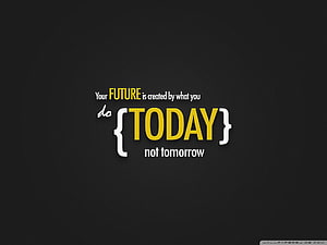 Minimalist Motivational Quote About Creating Your Future Today on Dark Background HD wallpaper