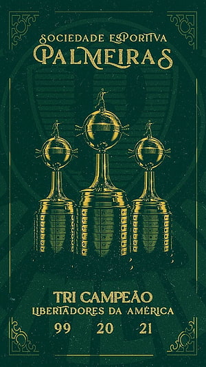 Palmeiras Tri Campeão Libertadores da América 99 20 21 Golden Trophy Commemorative Poster HD phone wallpaper