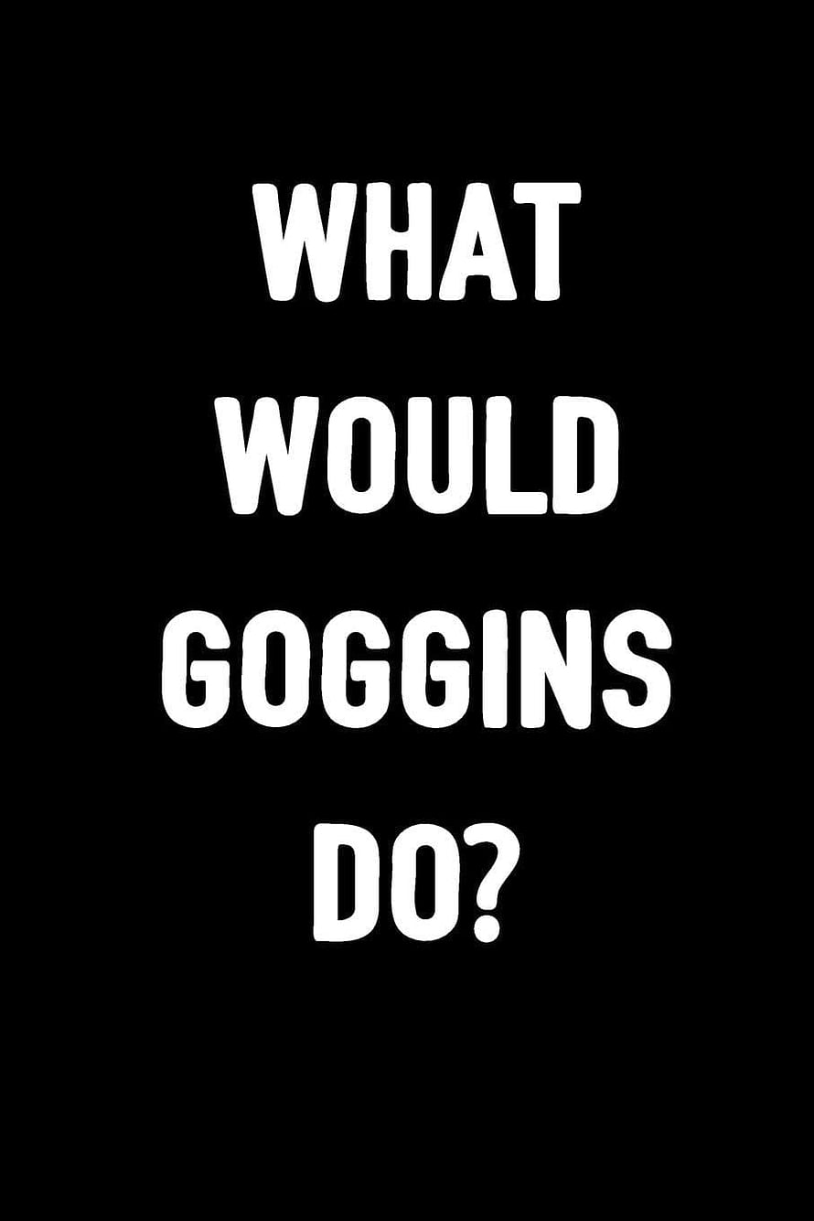 What Would Goggins Do Motivational Text Quote Black Background HD phone wallpaper