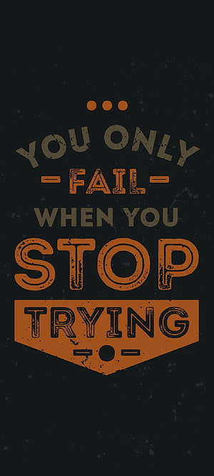 You Only Fail When You Stop Trying Motivational Quote on Dark Background HD phone wallpaper