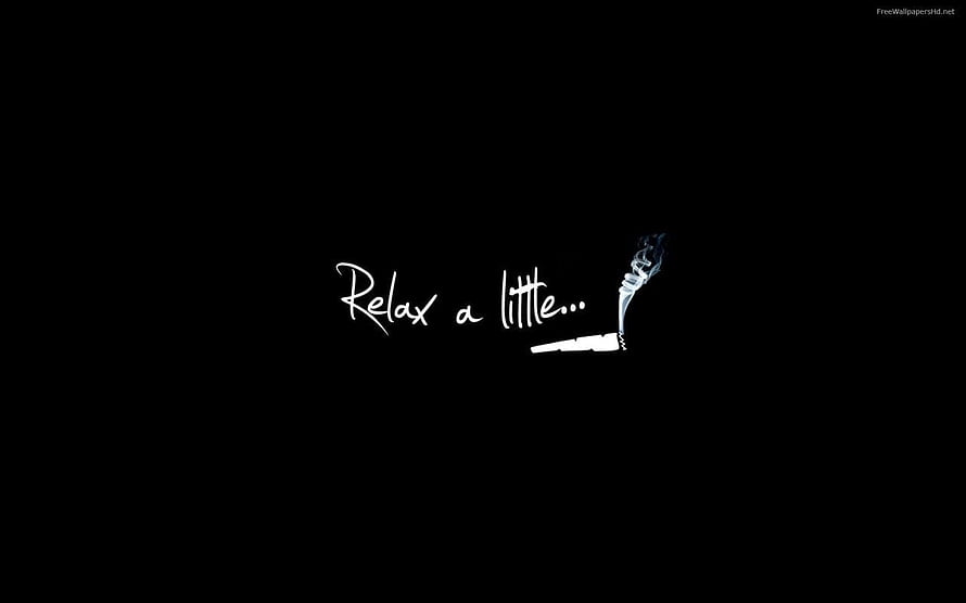 Minimalist black background with white handwritten text saying relax a little and a burning cigarette illustration HD wallpaper