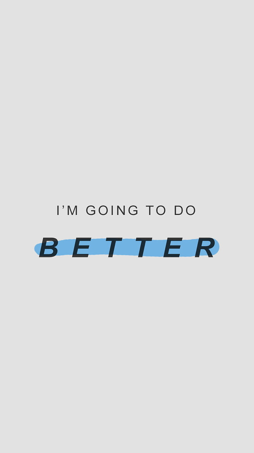 Minimalist Motivational Quote Wallpaper I'm Going To Do Better Blue Highlight HD phone wallpaper