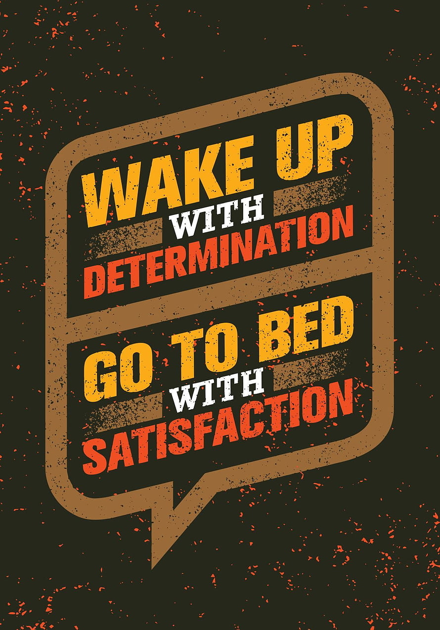 Wake Up With Determination Go To Bed With Satisfaction Vintage Typography Poster HD phone wallpaper