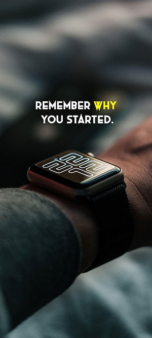 Apple Watch on Wrist with Motivational Remember Why You Started Quote HD phone wallpaper