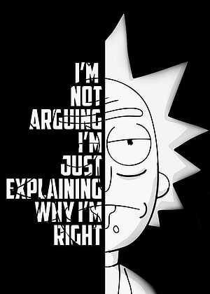 Rick Sanchez Explaining Why He Is Right Black And White Quote Wallpaper HD phone wallpaper