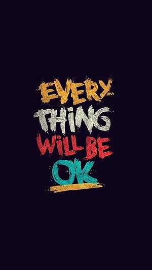 Everything Will Be Ok Inspirational Quote Typography Art Wallpaper HD phone wallpaper