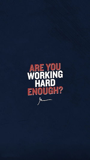 Motivational Quote Wallpaper: Are You Working Hard Enough? Dark Blue Background HD phone wallpaper