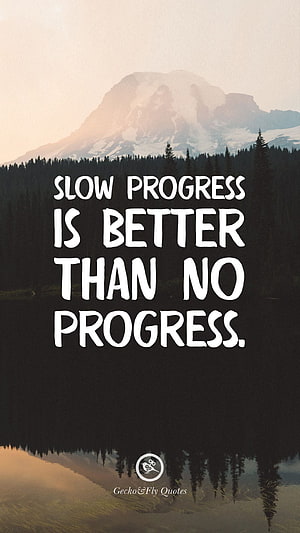 Slow Progress Is Better Than No Progress Motivational Quote Over Mountain Lake HD phone wallpaper