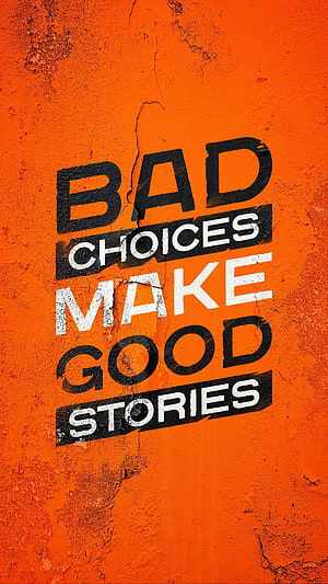 Bad Choices Make Good Stories Quote On Textured Orange Wall HD phone wallpaper