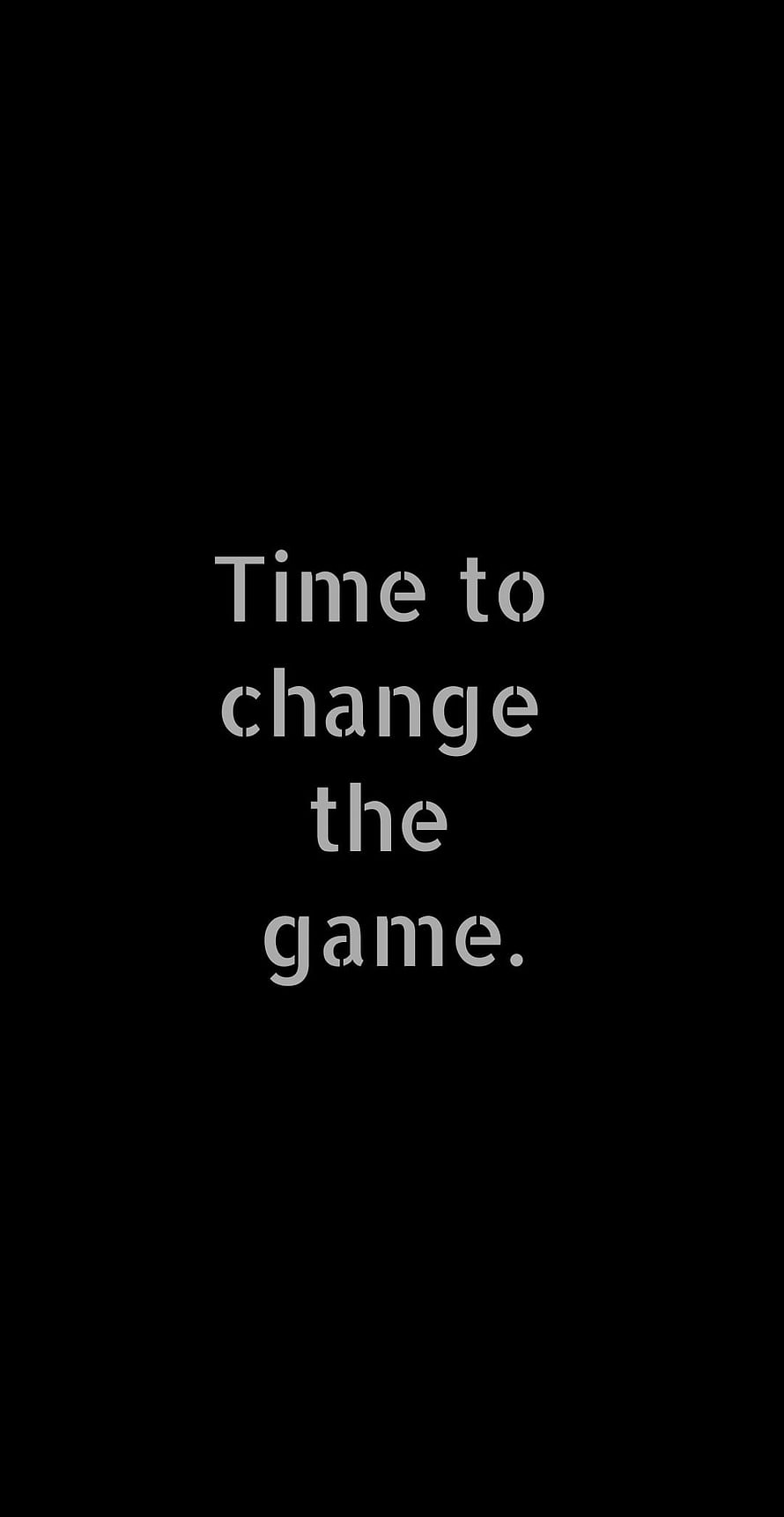 Time to change the game minimalist typography black background HD phone wallpaper