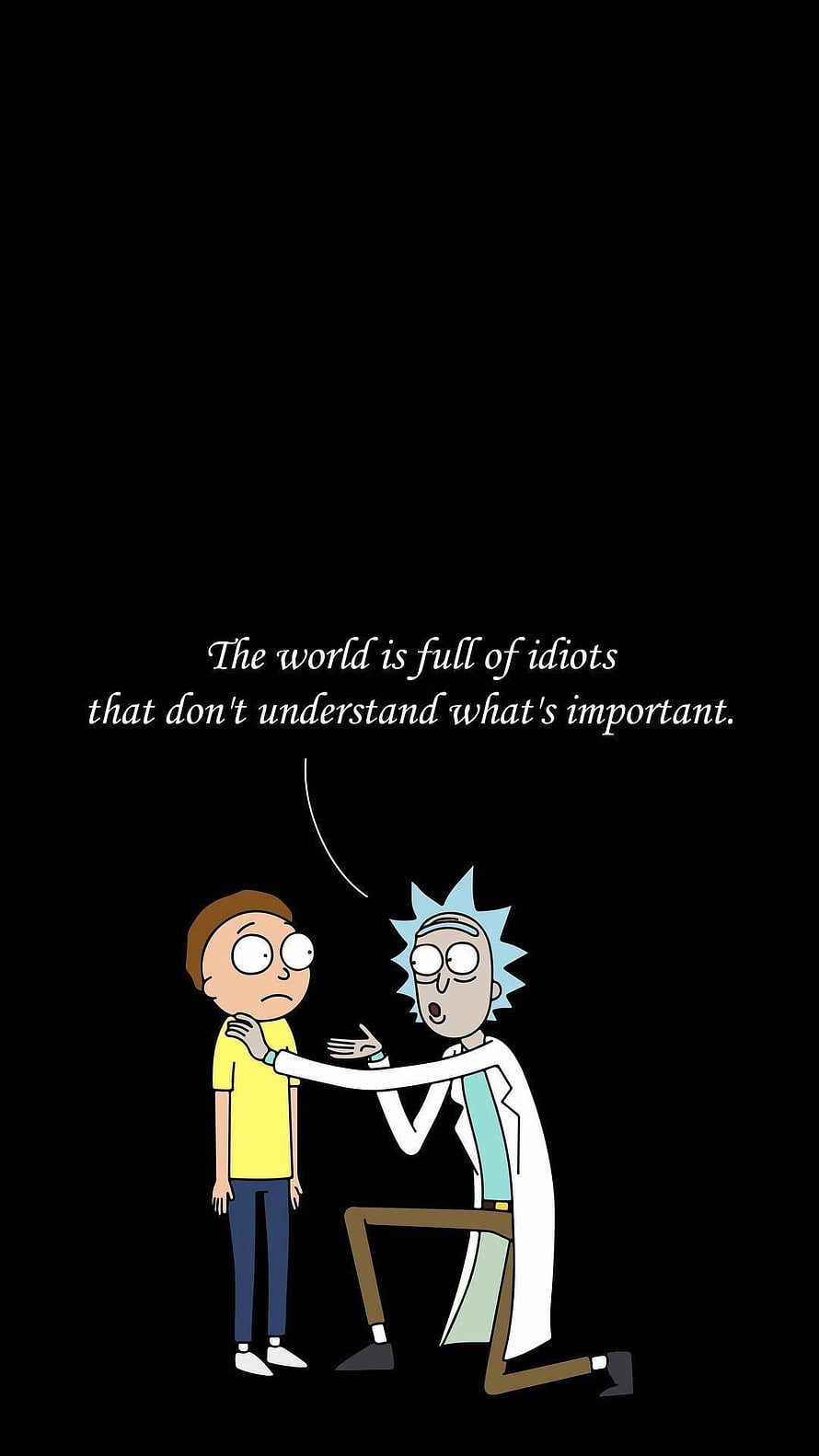 Rick and Morty Quote Wallpaper: The World Is Full of Idiots That Don't Understand What's Important HD phone wallpaper