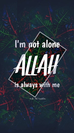 I'm Not Alone Allah Is Always With Me Inspirational Quote Wallpaper HD phone wallpaper