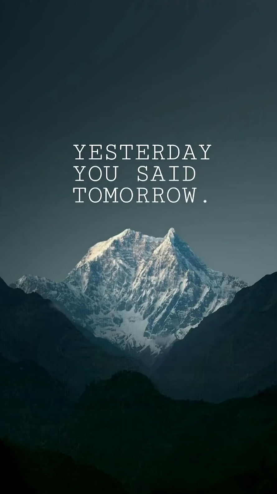 Snow-Capped Mountain Peak With Inspirational Quote Yesterday You Said Tomorrow HD phone wallpaper
