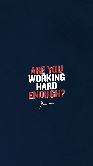 Motivational Quote Wallpaper: Are You Working Hard Enough? Dark Blue Background HD phone wallpaper
