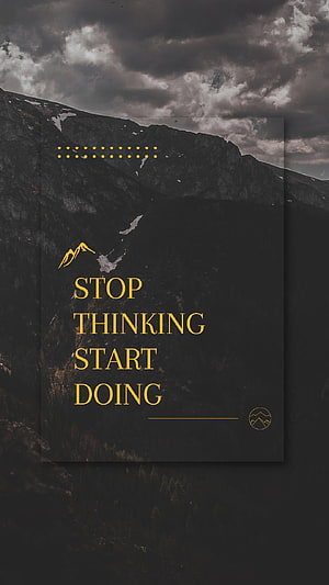 Stop Thinking Start Doing Motivational Quote On Dark Mountain Landscape Wallpaper HD phone wallpaper