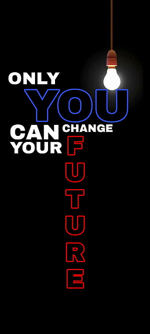 Inspirational Quote Only You Can Change Your Future With Glowing Light Bulb On Black Background HD phone wallpaper