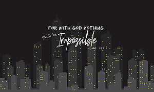 For With God Nothing Shall Be Impossible Luke 1:37 City Skyline Quote HD wallpaper